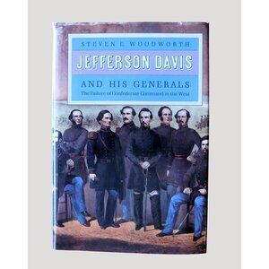 Jefferson Davis And His Generals By Steven E. Woodworth 1990 Civil War HBDJ